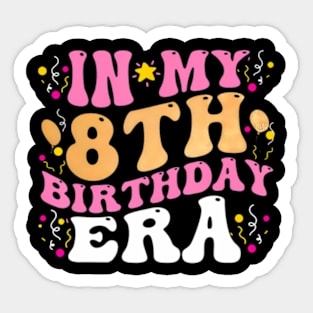 In My 8th Birthday Era Eight 8 years Old Birthday Girl Sticker